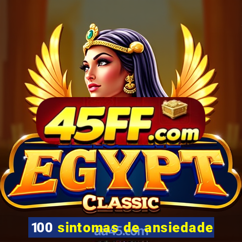 100 sintomas de ansiedade
